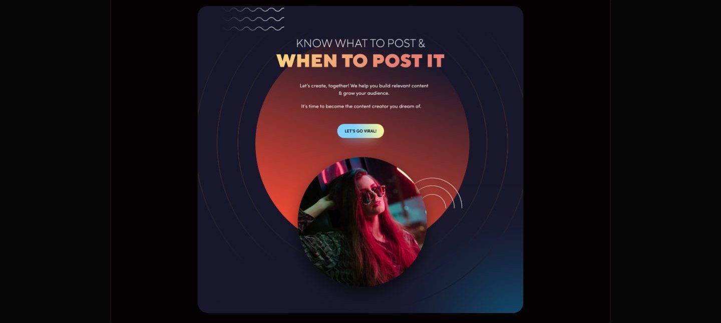 Dark section with headline know what to post and when to post it, concentric ring graphics, a circular photo of a woman in neon light, and a lets go viral button.